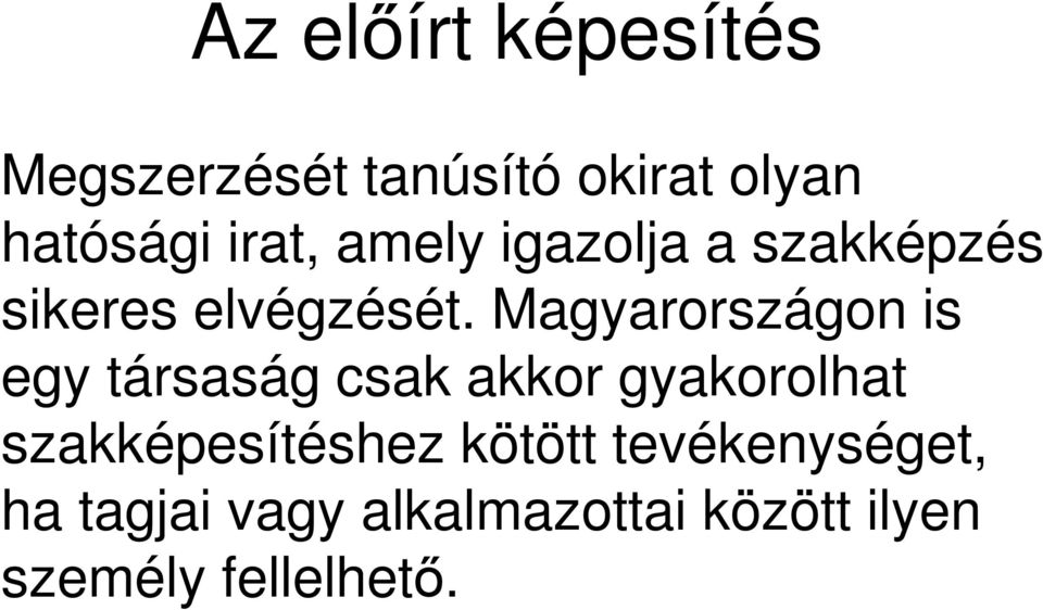 Magyarországon is egy társaság csak akkor gyakorolhat
