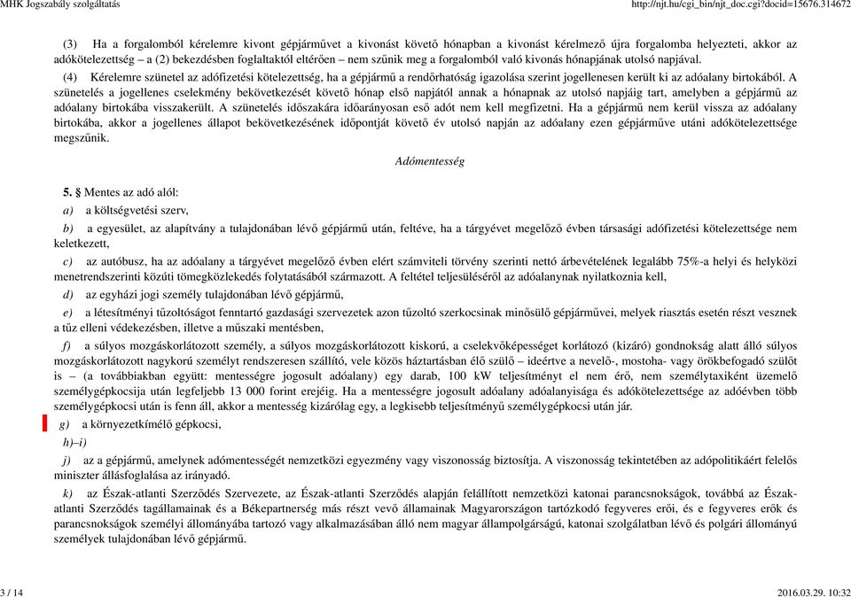 nem szűnik meg a forgalomból való kivonás hónapjának utolsó napjával.