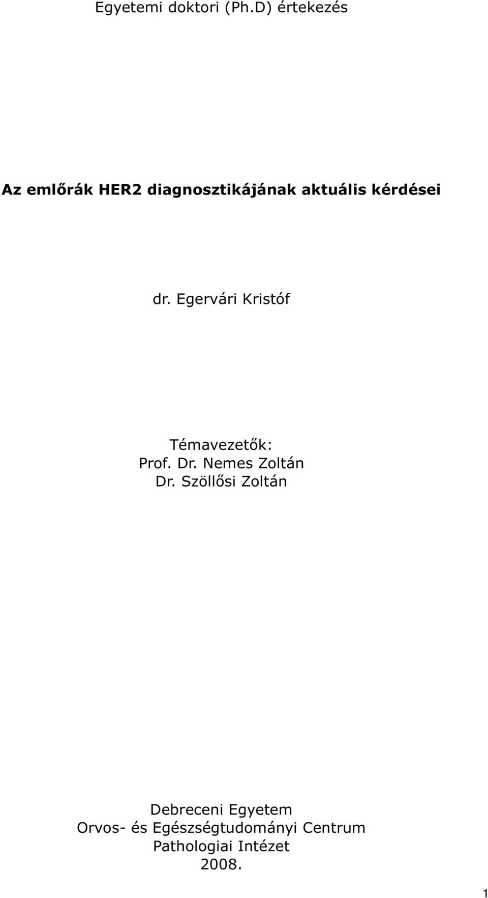 kérdései dr. Egervári Kristóf Témavezet k: Prof. Dr.