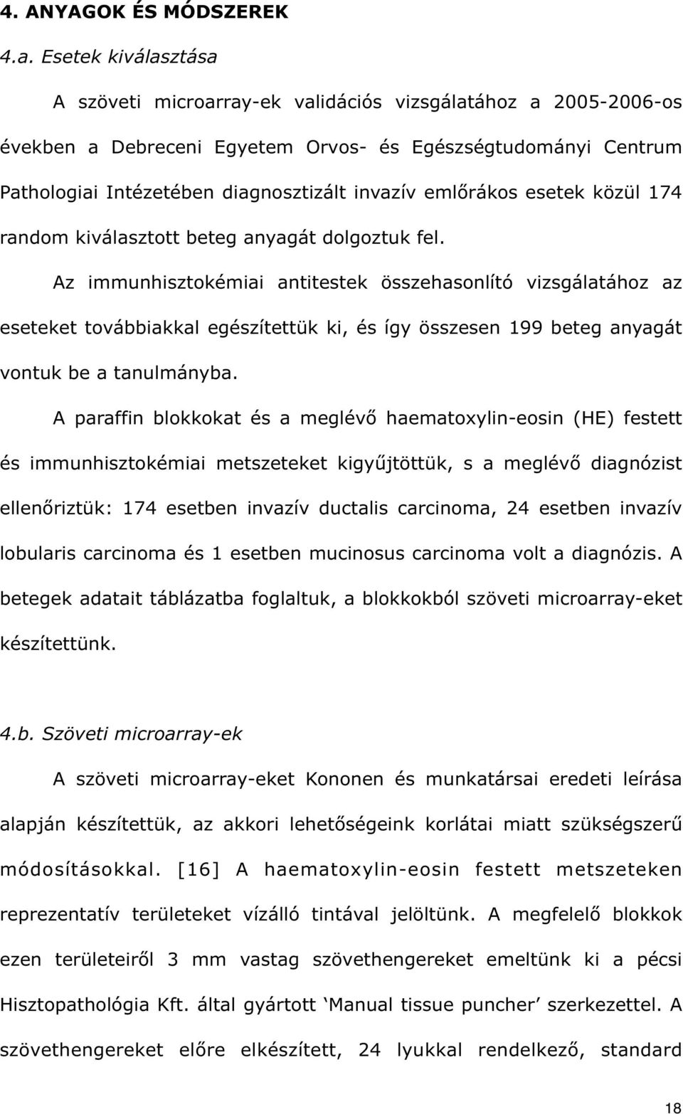 rákos esetek közül 174 random kiválasztott beteg anyagát dolgoztuk fel.