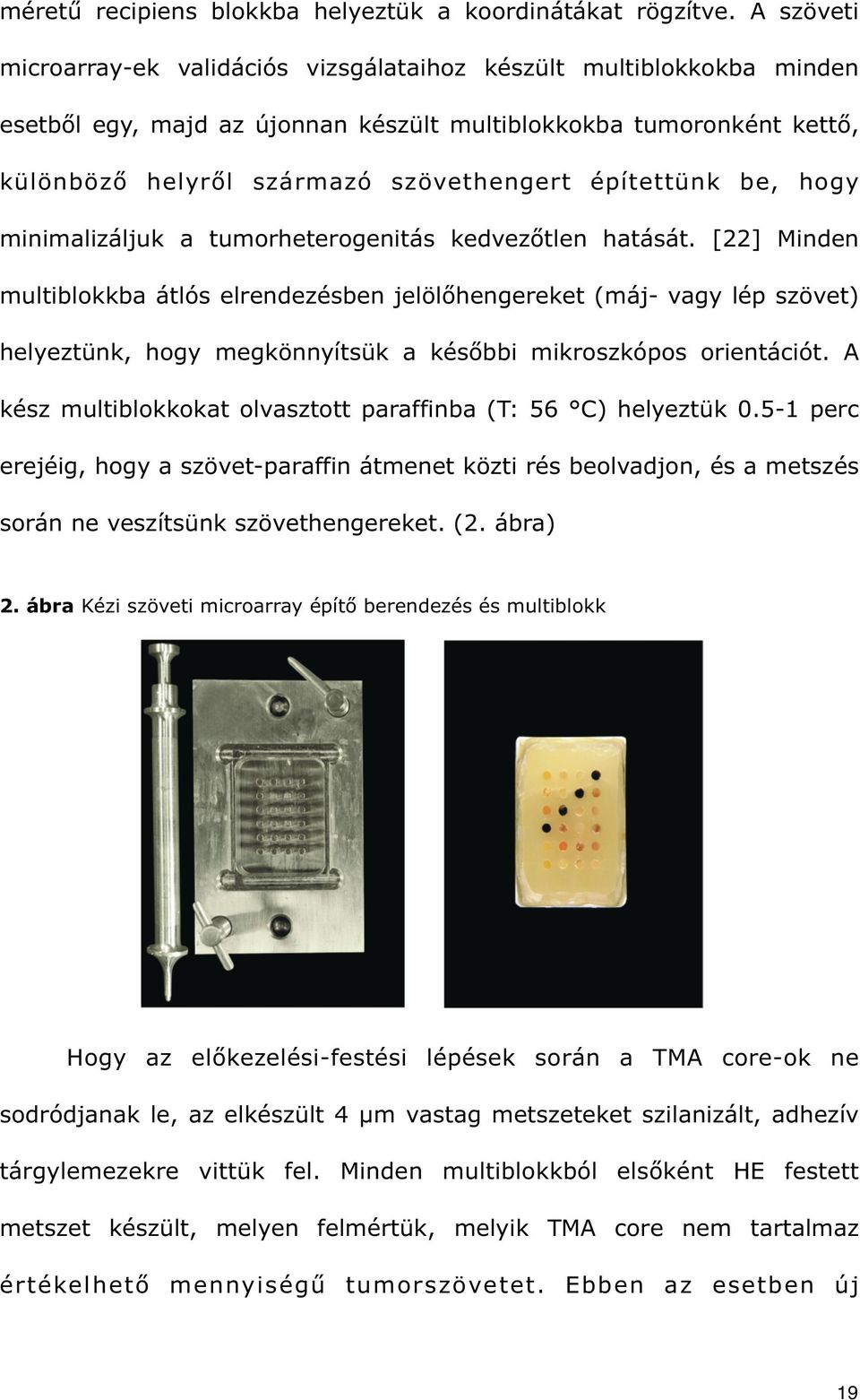 építettünk be, hogy minimalizáljuk a tumorheterogenitás kedvez tlen hatását.