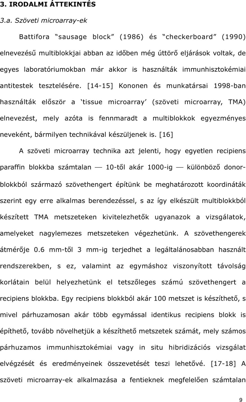 immunhisztokémiai antitestek tesztelésére.