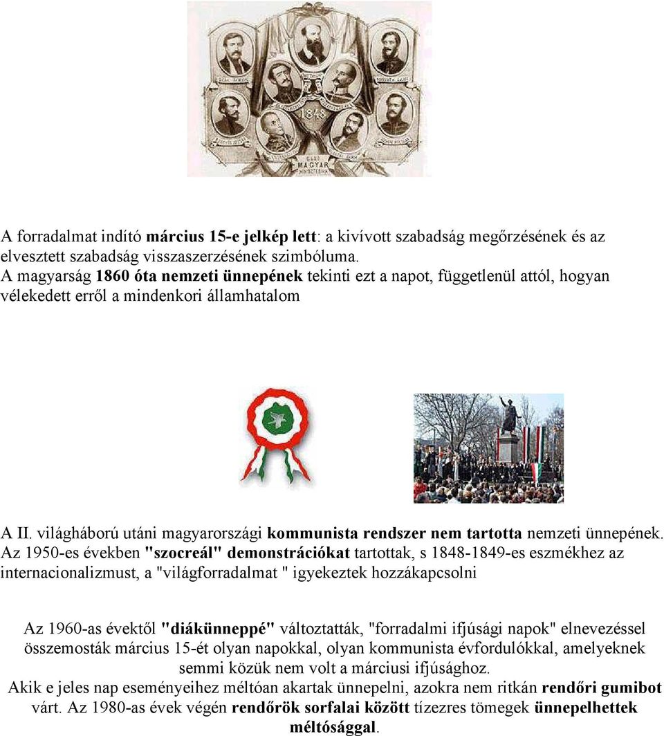világháború utáni magyarországi kommunista rendszer nem tartotta nemzeti ünnepének.