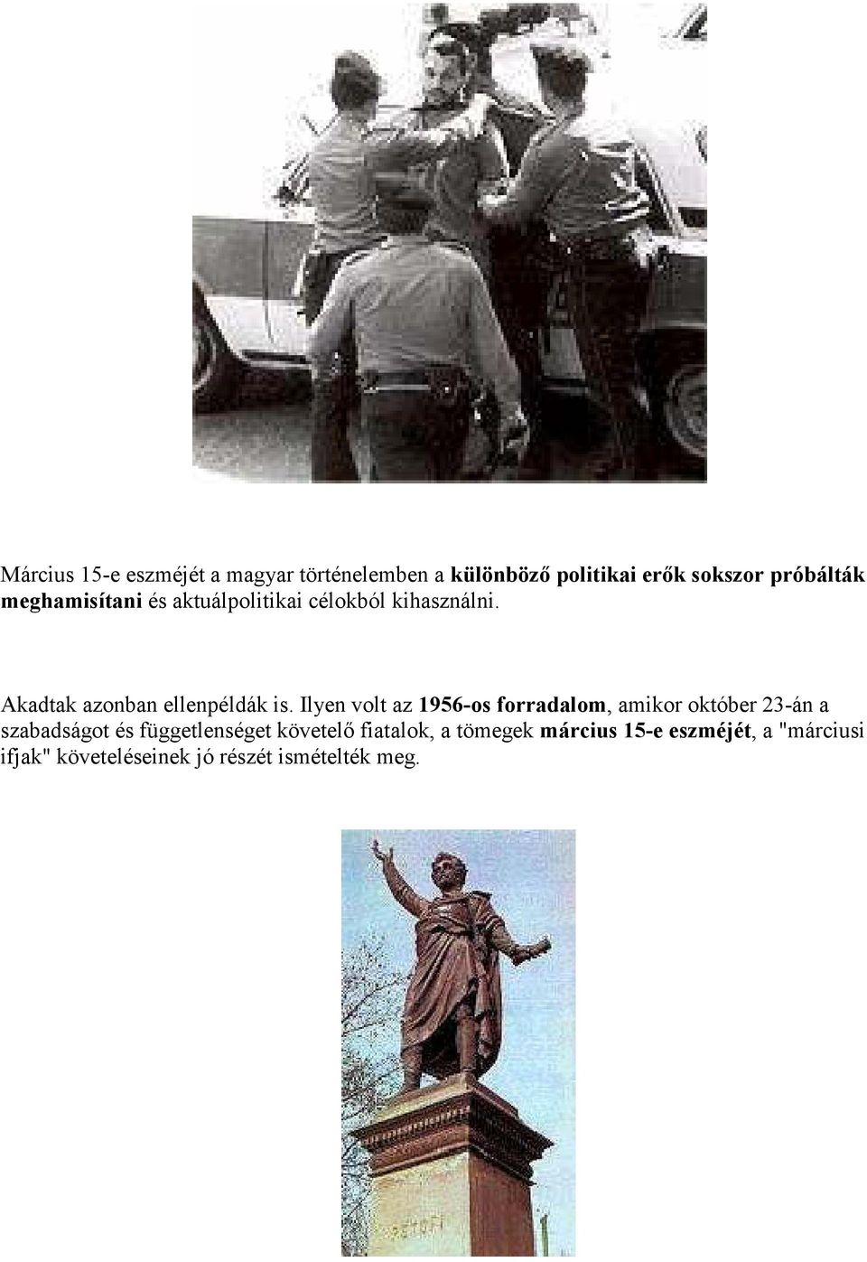 Ilyen volt az 1956-os forradalom, amikor október 23-án a szabadságot és függetlenséget