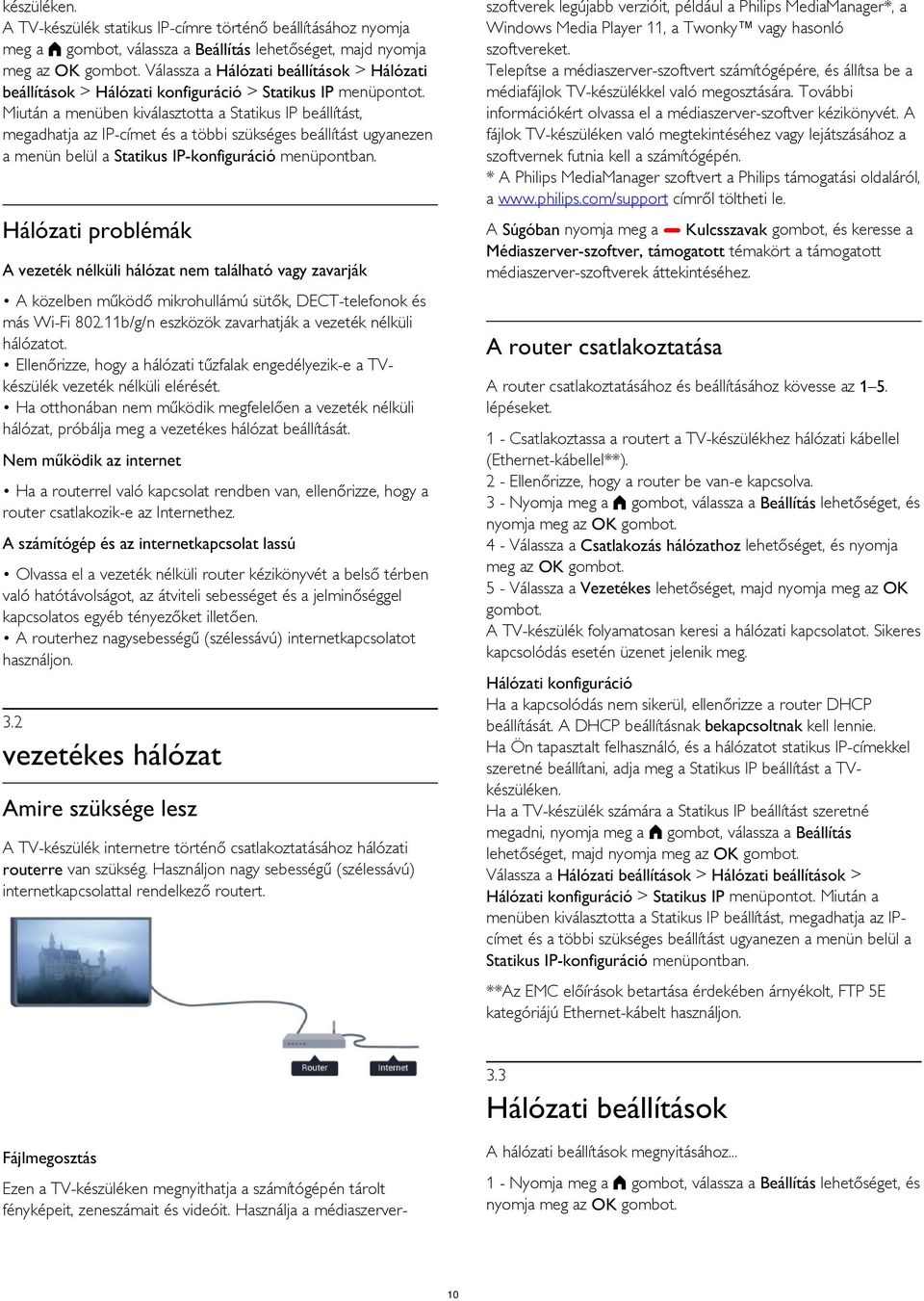 Miután a menüben kiválasztotta a Statikus IP beállítást, megadhatja az IP-címet és a többi szükséges beállítást ugyanezen a menün belül a Statikus IP-konfiguráció menüpontban.