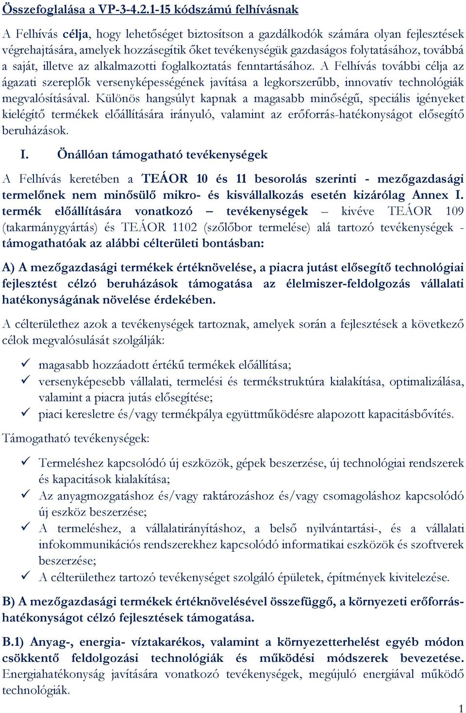 továbbá a saját, illetve az alkalmazotti foglalkoztatás fenntartásához.