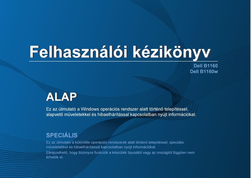 SPECIÁLIS Ez az útmutató a különféle operációs rendszerek alatt történő telepítéssel, speciális műveletekkel és