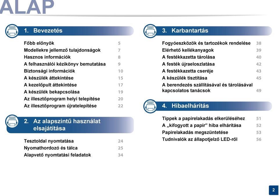 17 A készülék bekapcsolása 19 Az illesztőprogram helyi telepítése 20 Az illesztőprogram újratelepítése 22 2.