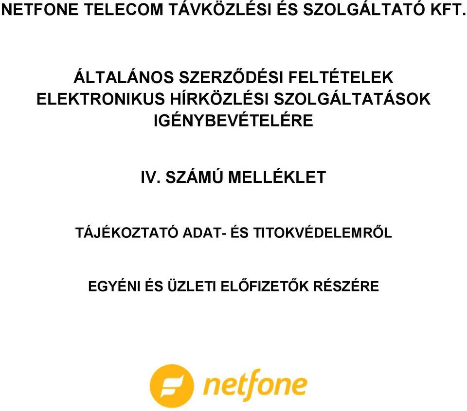 SZOLGÁLTATÁSOK IGÉNYBEVÉTELÉRE IV.