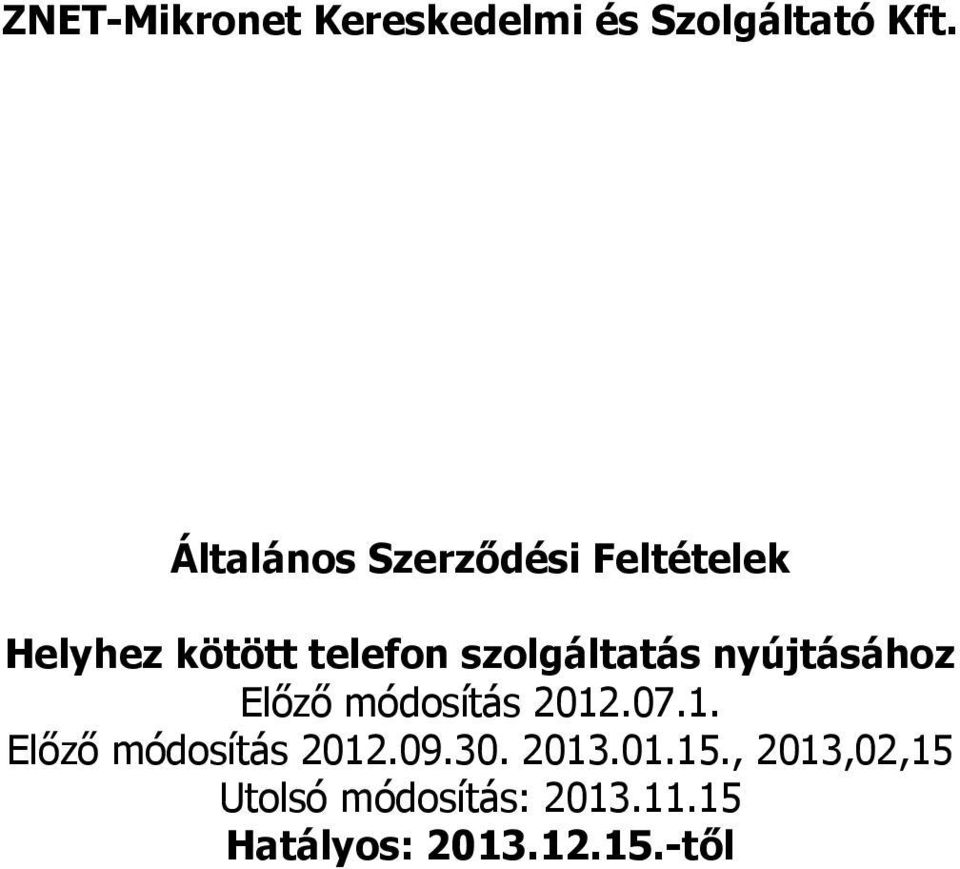 szolgáltatás nyújtásához Előző módosítás 2012