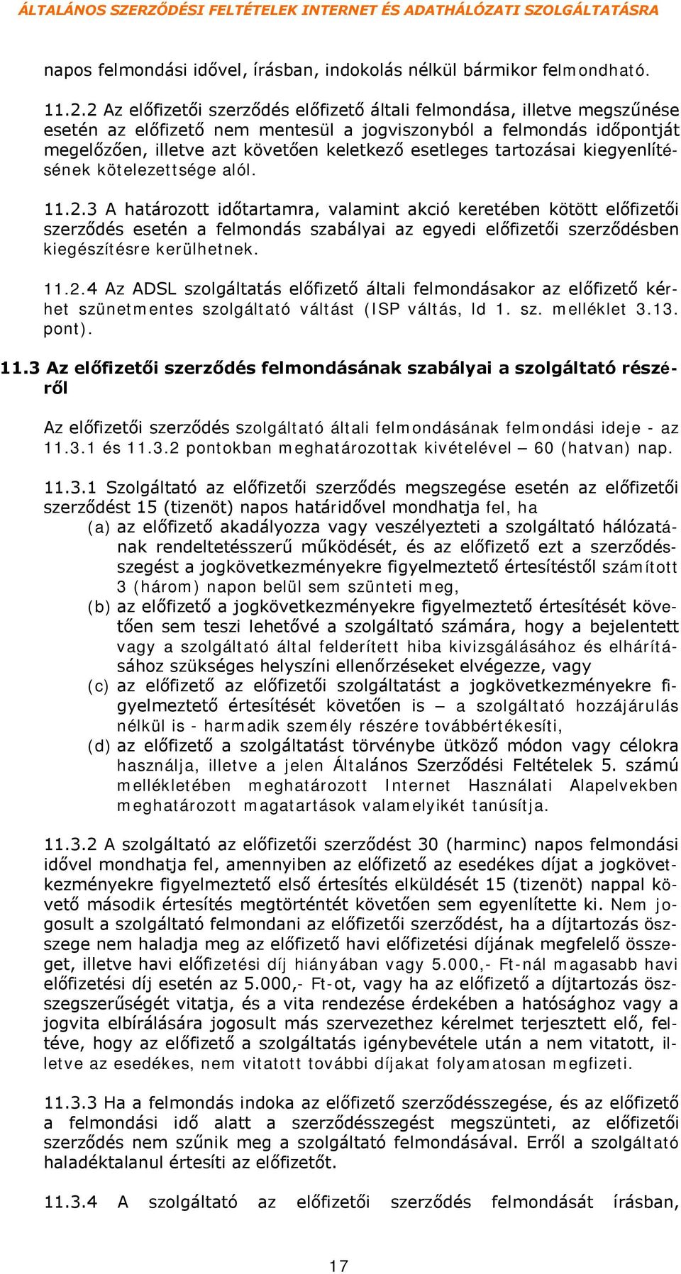 tartozásai kiegyenlítésének kötelezettsége alól. 11.2.