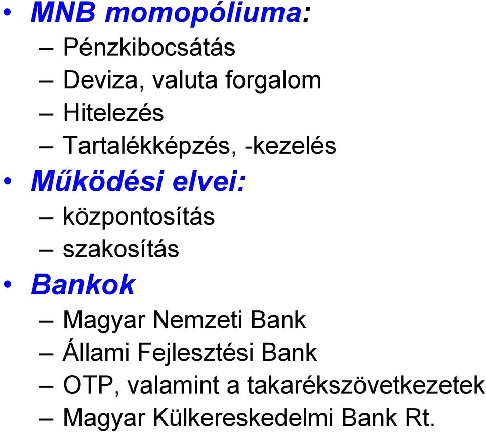 központosítás szakosítás Bankok Magyar Nemzeti Bank Állami