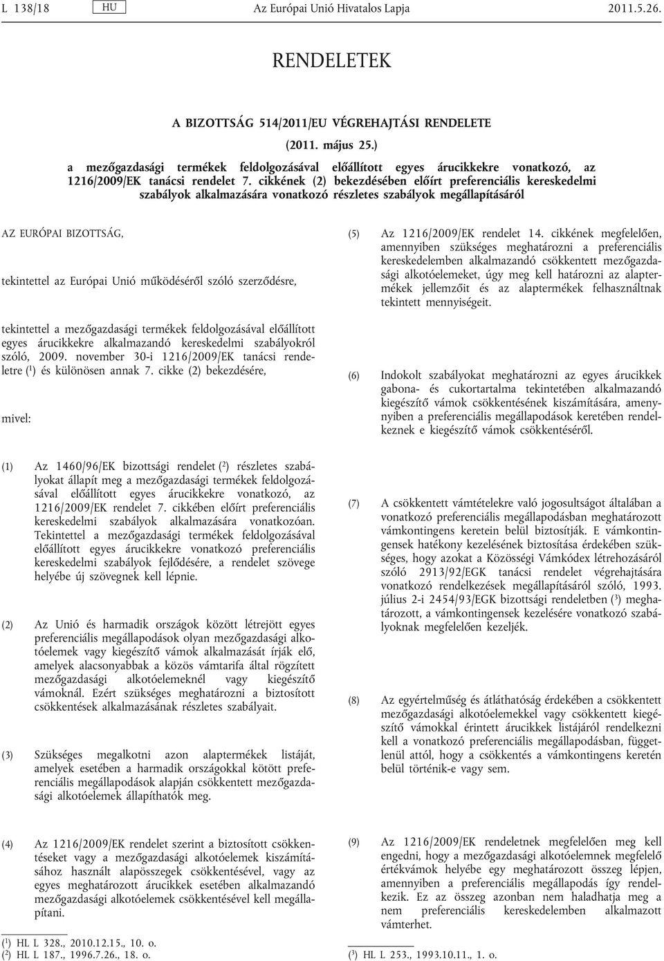 cikkének (2) bekezdésében előírt preferenciális kereskedelmi szabályok alkalmazására vonatkozó részletes szabályok megállapításáról AZ EURÓPAI BIZOTTSÁG, tekintettel az Európai Unió működéséről szóló