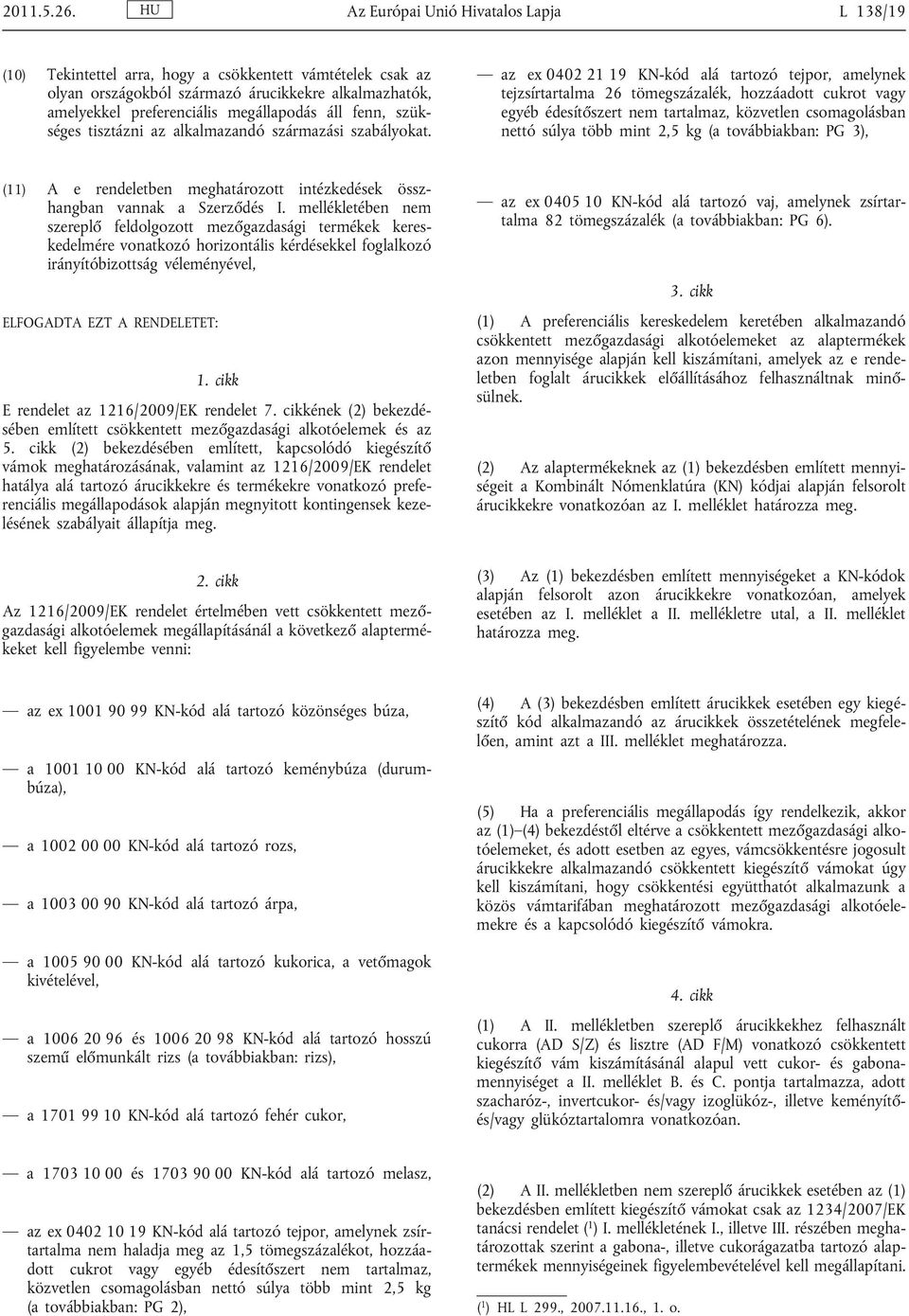 fenn, szük séges tisztázni az alkalmazandó származási szabályokat.