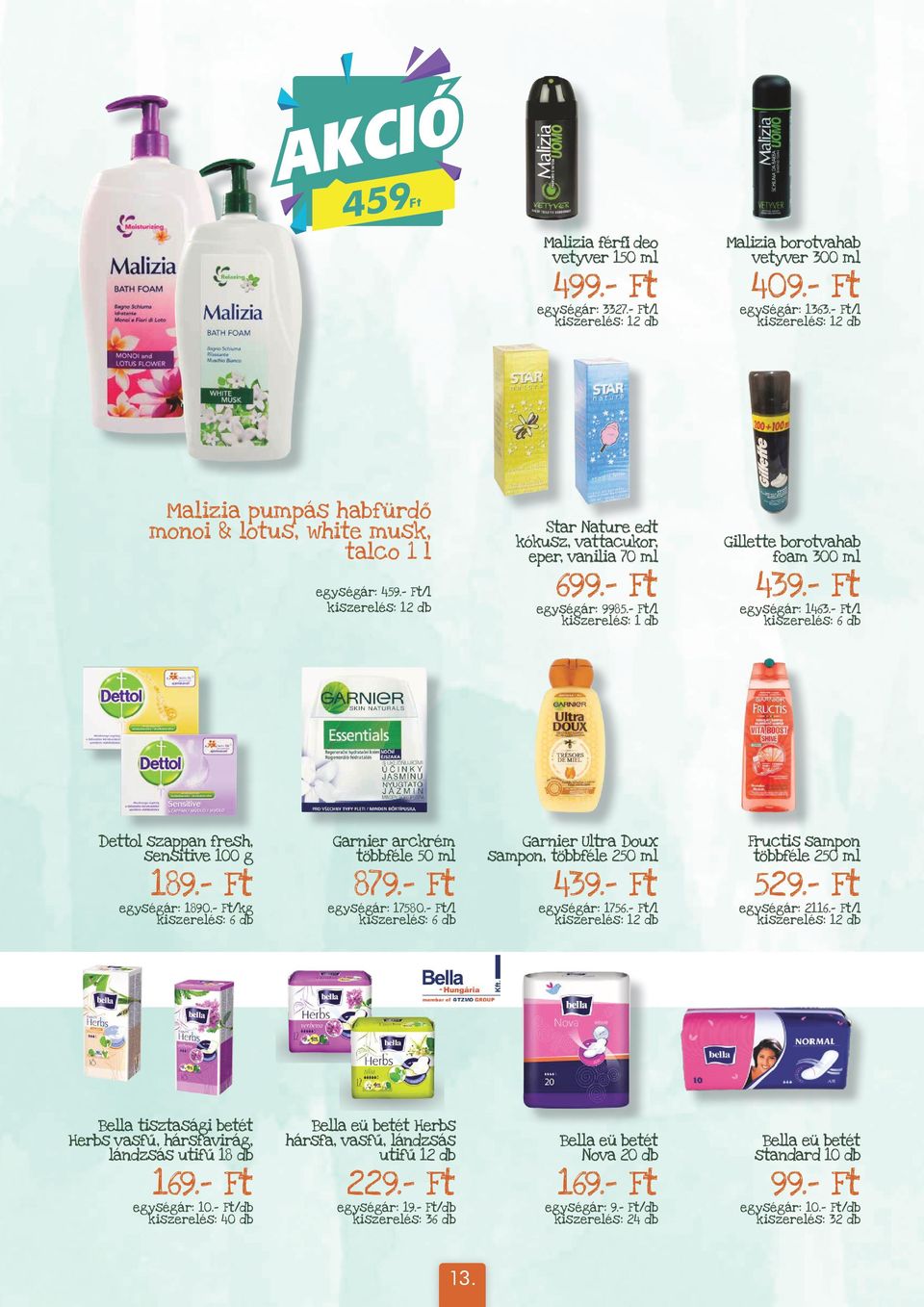 - Ft/l kiszerelés: 1 db Gillette borotvahab foam 300 ml 439.- Ft egységár: 1463.- Ft/l Dettol szappan fresh, sensitive 100 g 189.- Ft egységár: 1890.- Ft/kg Garnier arckrém többféle 50 ml 879.