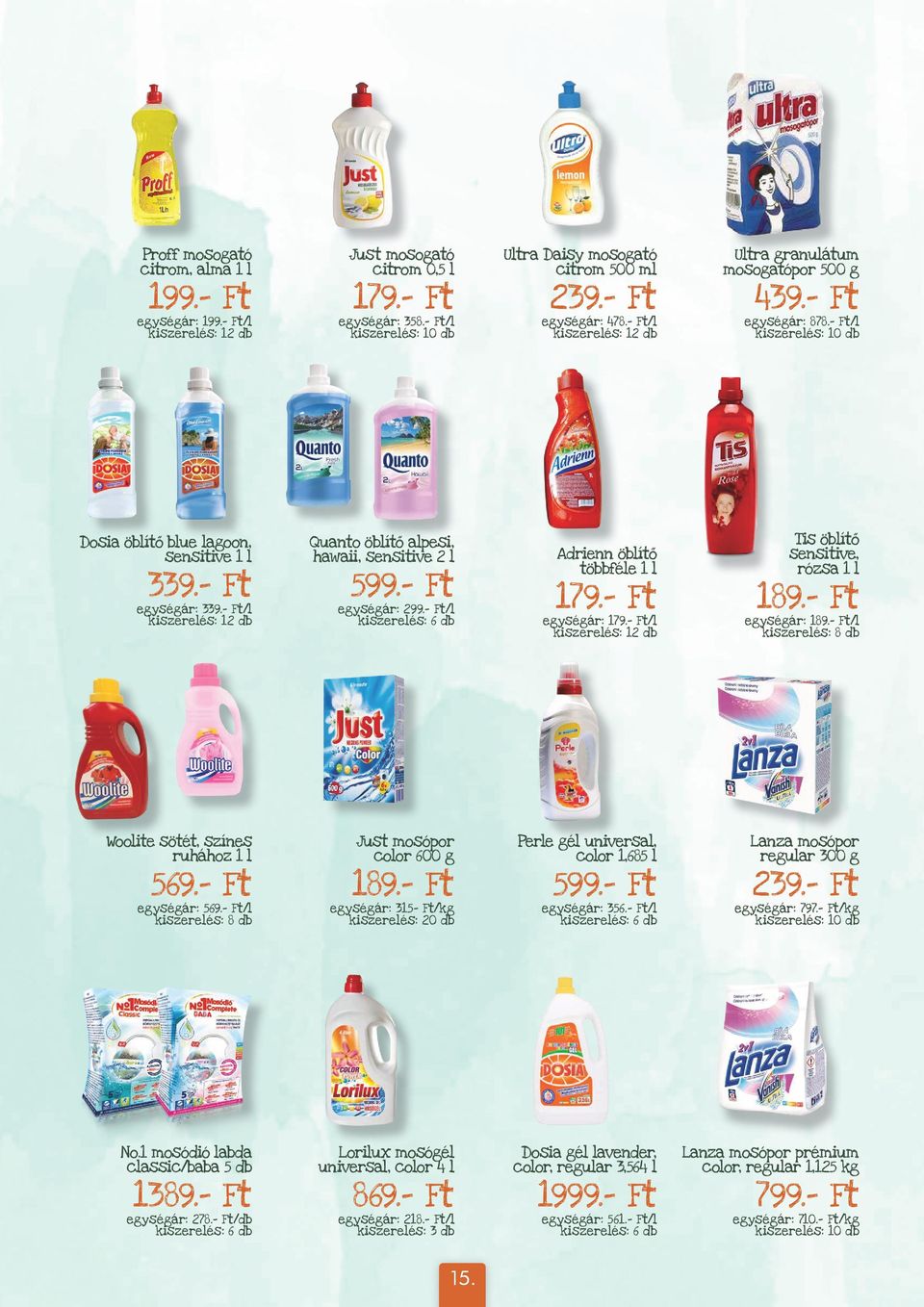- Ft egységár: 299.- Ft/l Adrienn öblítő többféle 1 l 179.- Ft egységár: 179.- Ft/l Tis öblítő sensitive, rózsa 1 l 189.- Ft egységár: 189.