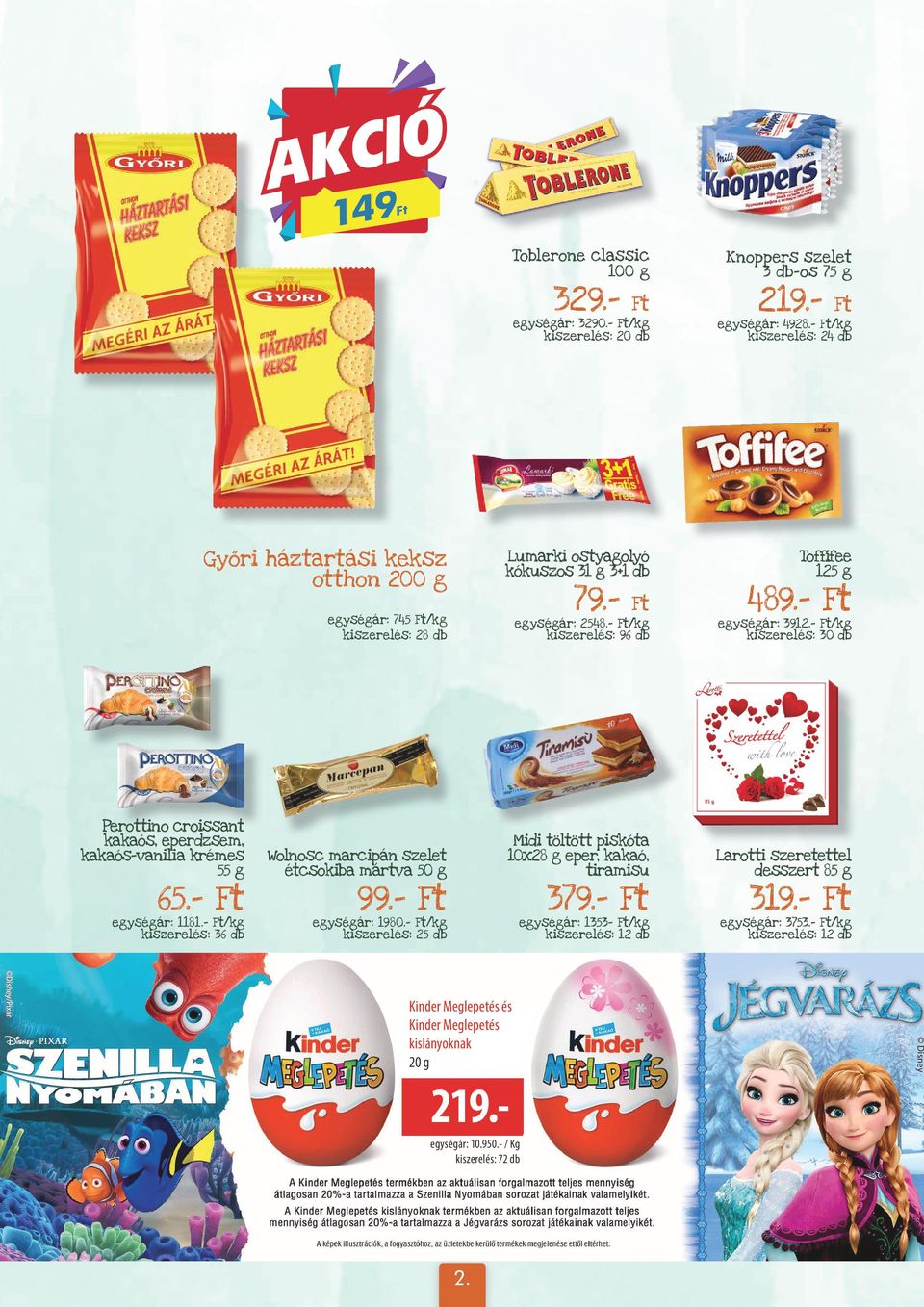 - Ft egységár: 3912.- Ft/kg kiszerelés: 30 db Perottino croissant kakaós, eperdzsem, kakaós-vanilia krémes 55 g 65.- Ft egységár: 1181.