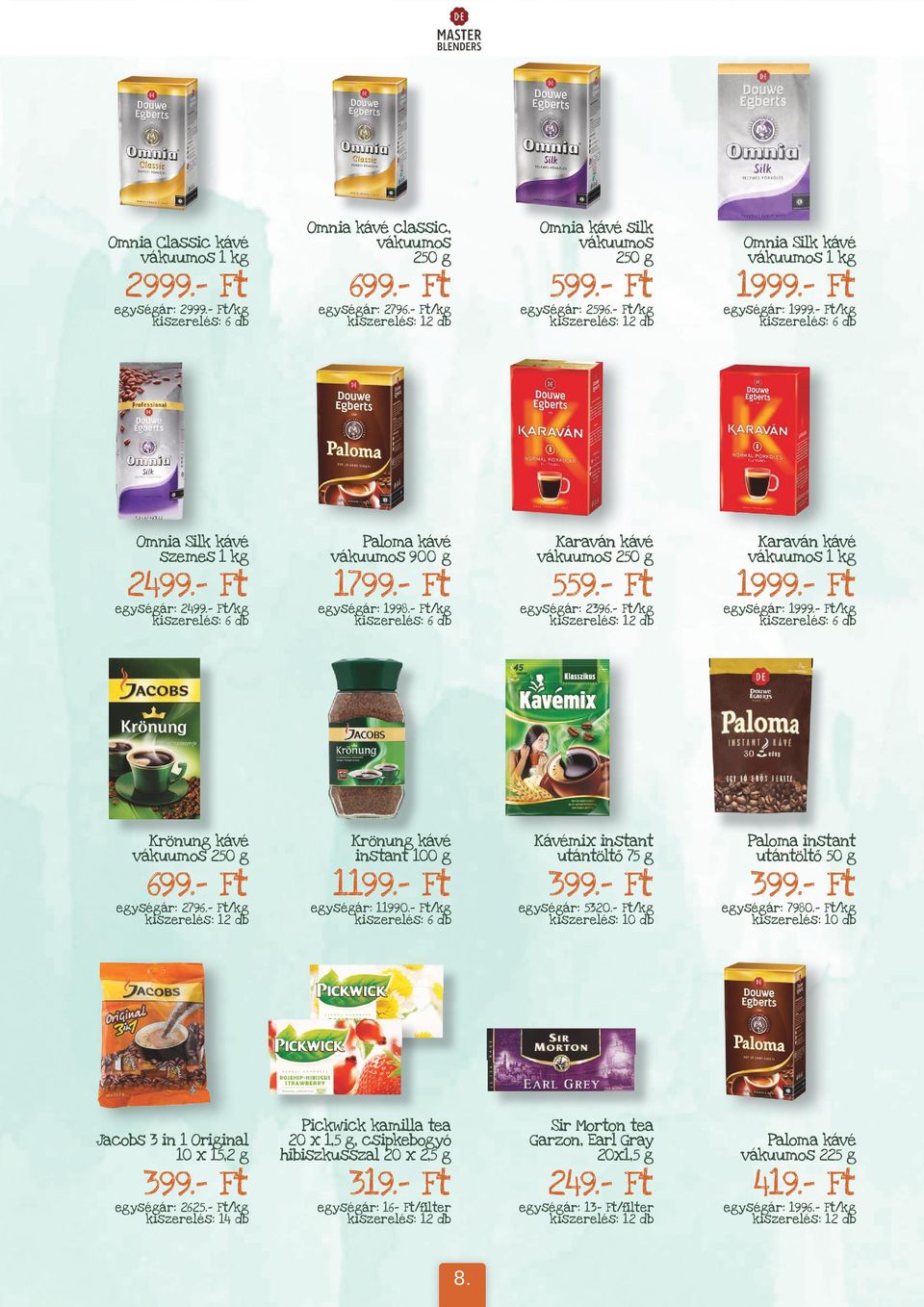 - Ft/kg Karaván kávé vákuumos 250 g 559.- Ft egységár: 2396.- Ft/kg Karaván kávé vákuumos 1 kg 1999.- Ft egységár: 1999.- Ft/kg Krönung kávé vákuumos 250 g 699.- Ft egységár: 2796.