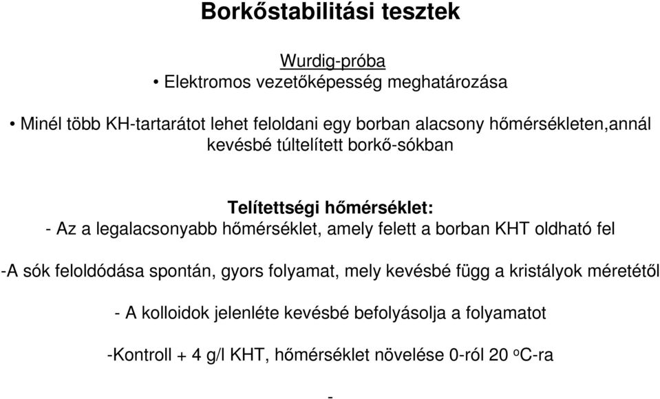 hőmérséklet, amely felett a borban KHT oldható fel -A sók feloldódása spontán, gyors folyamat, mely kevésbé függ a