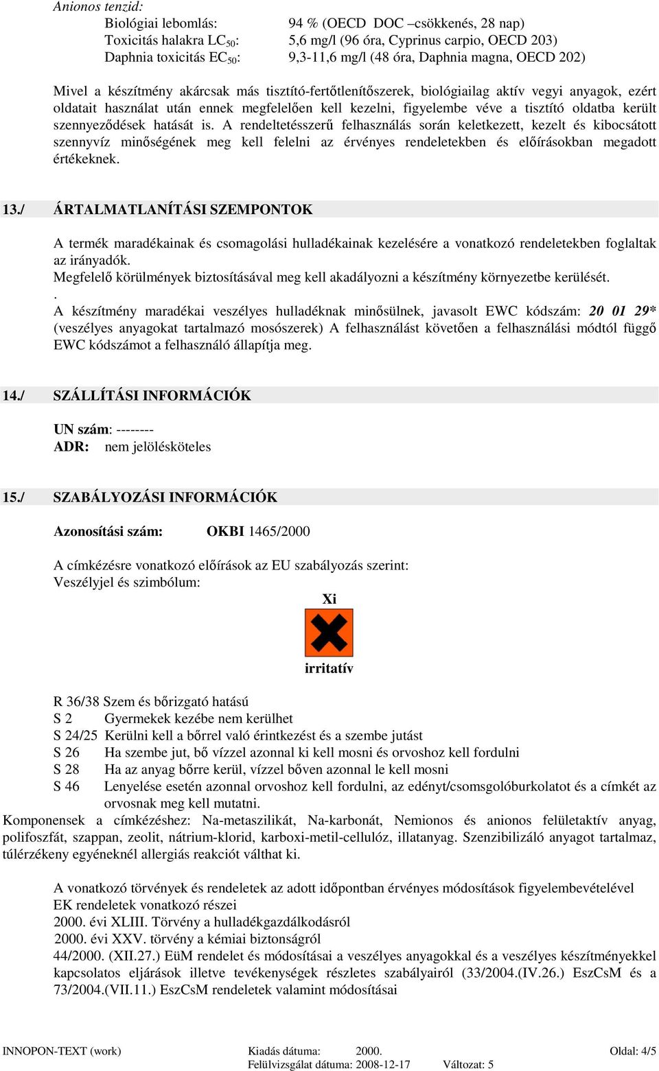 tisztító oldatba került szennyezıdések hatását is.