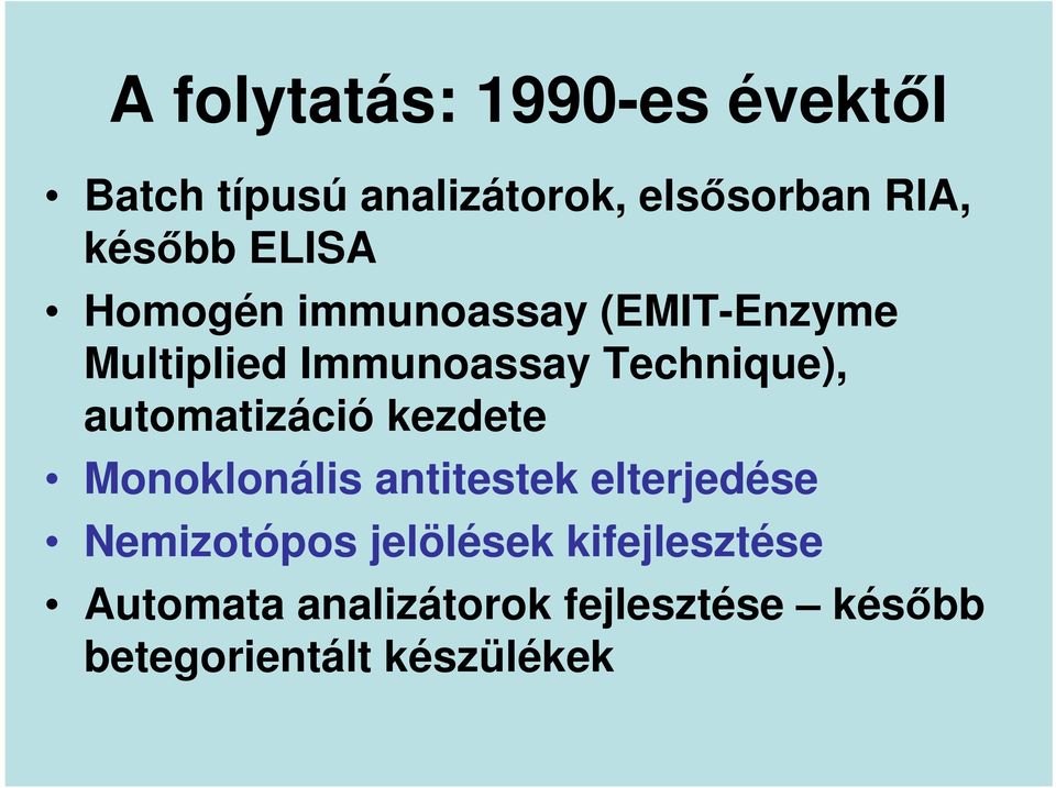 automatizáció kezdete Monoklonális antitestek elterjedése Nemizotópos