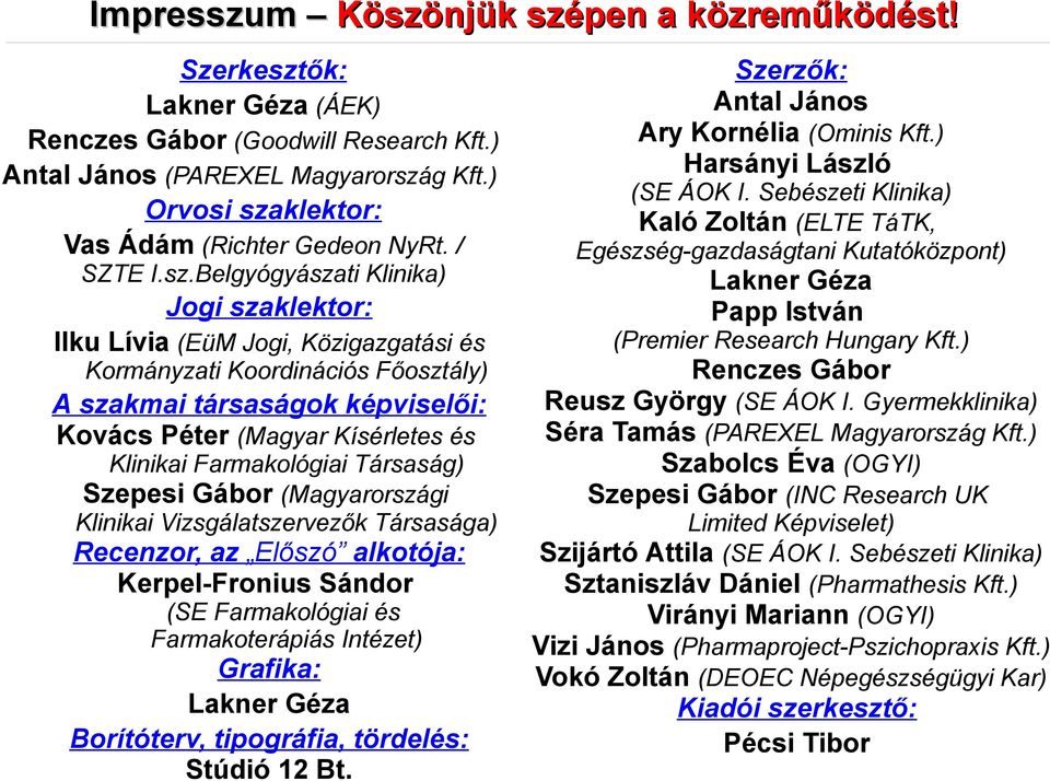 klektor: Vas Ádám (Richter Gedeon NyRt. / SZTE I.sz.