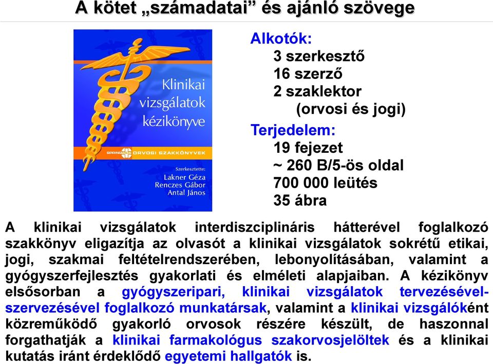 valamint a gyógyszerfejlesztés gyakorlati és elméleti alapjaiban.