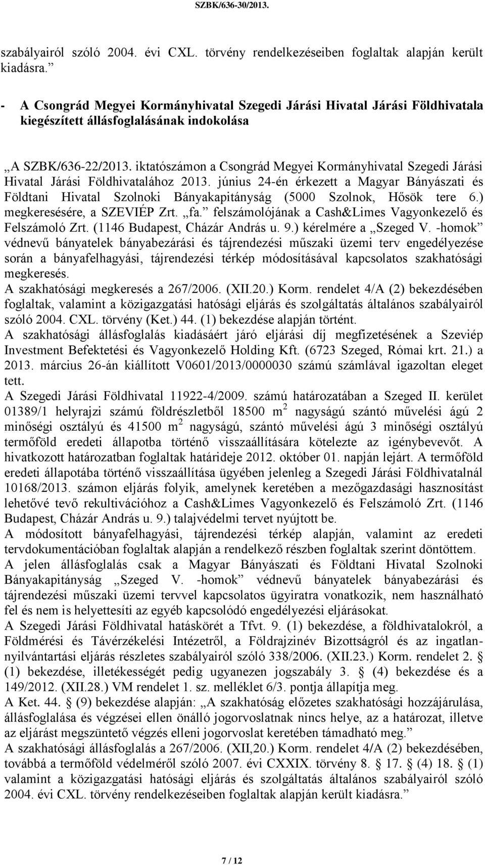 iktatószámon a Csongrád Megyei Kormányhivatal Szegedi Járási Hivatal Járási Földhivatalához 2013.
