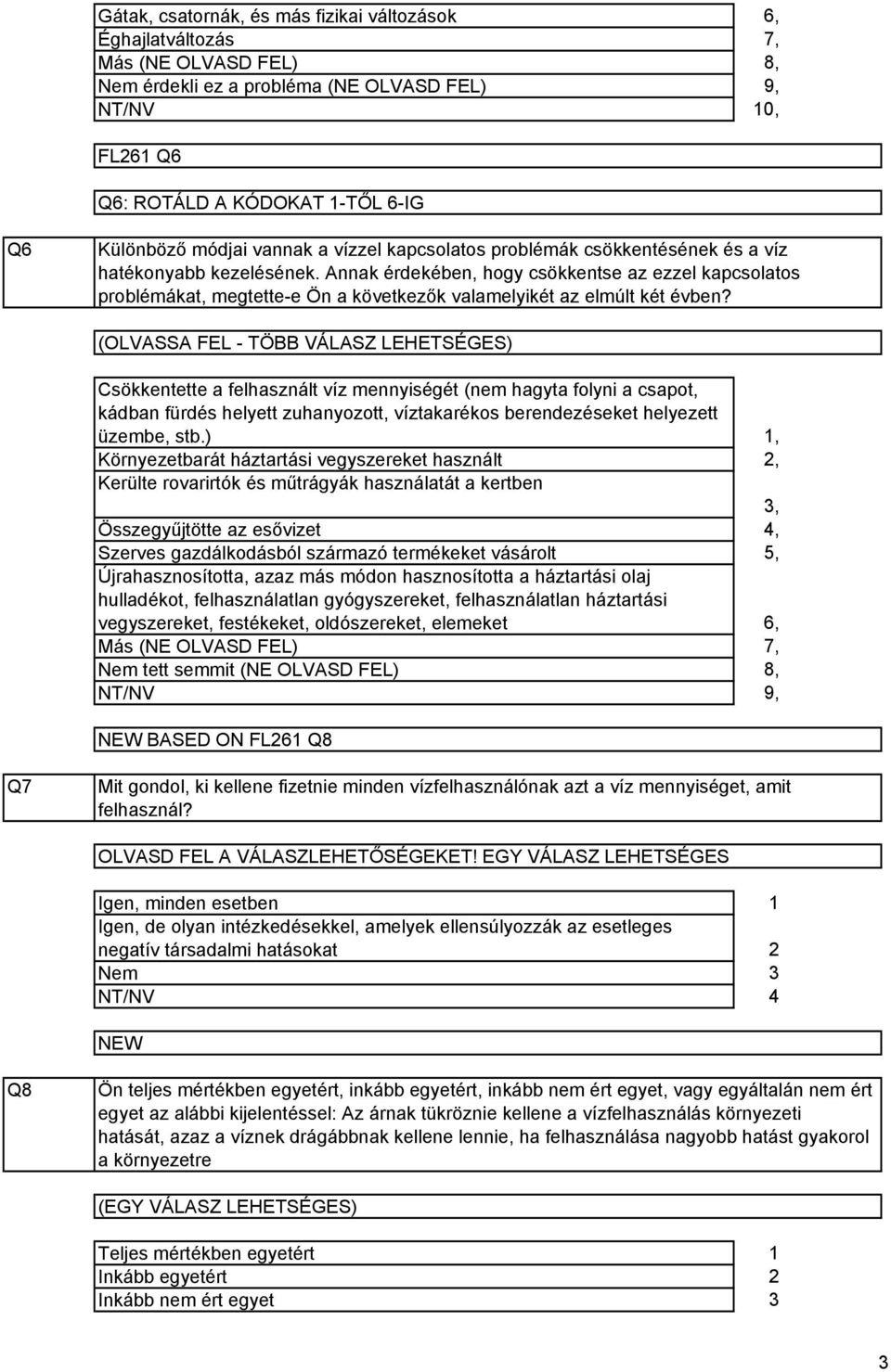 Annak érdekében, hogy csökkentse az ezzel kapcsolatos problémákat, megtette-e Ön a következők valamelyikét az elmúlt két évben?