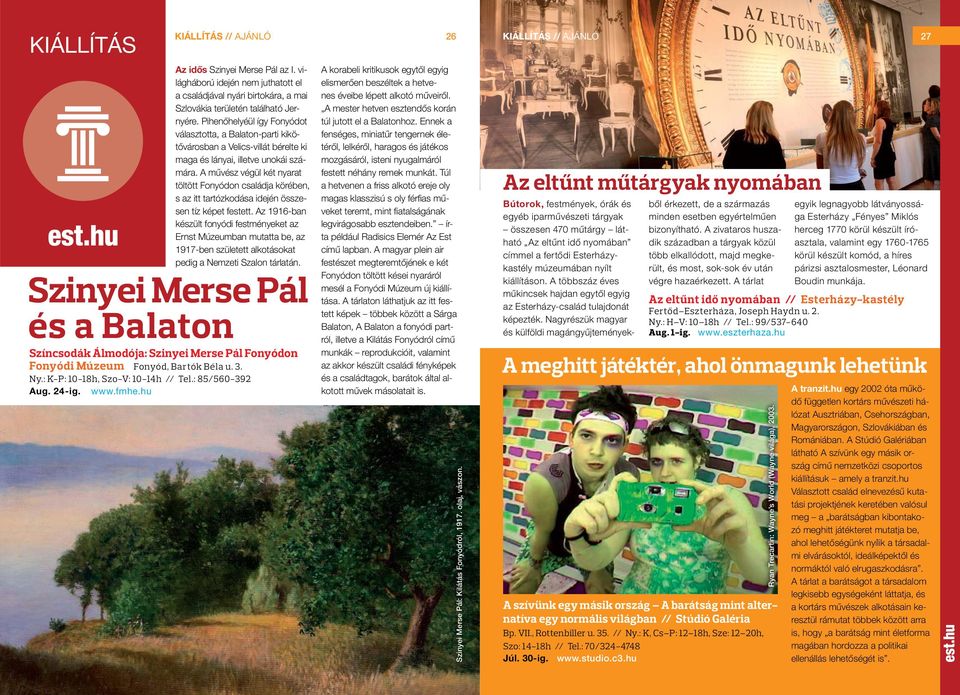 Pihenőhelyéül így Fonyódot választotta, a Balaton-parti kikötővárosban a Velics-villát bérelte ki maga és lányai, illetve unokái számára.