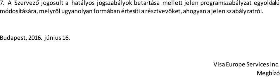 ugyanolyan formában értesíti a résztvevőket, ahogyan a jelen