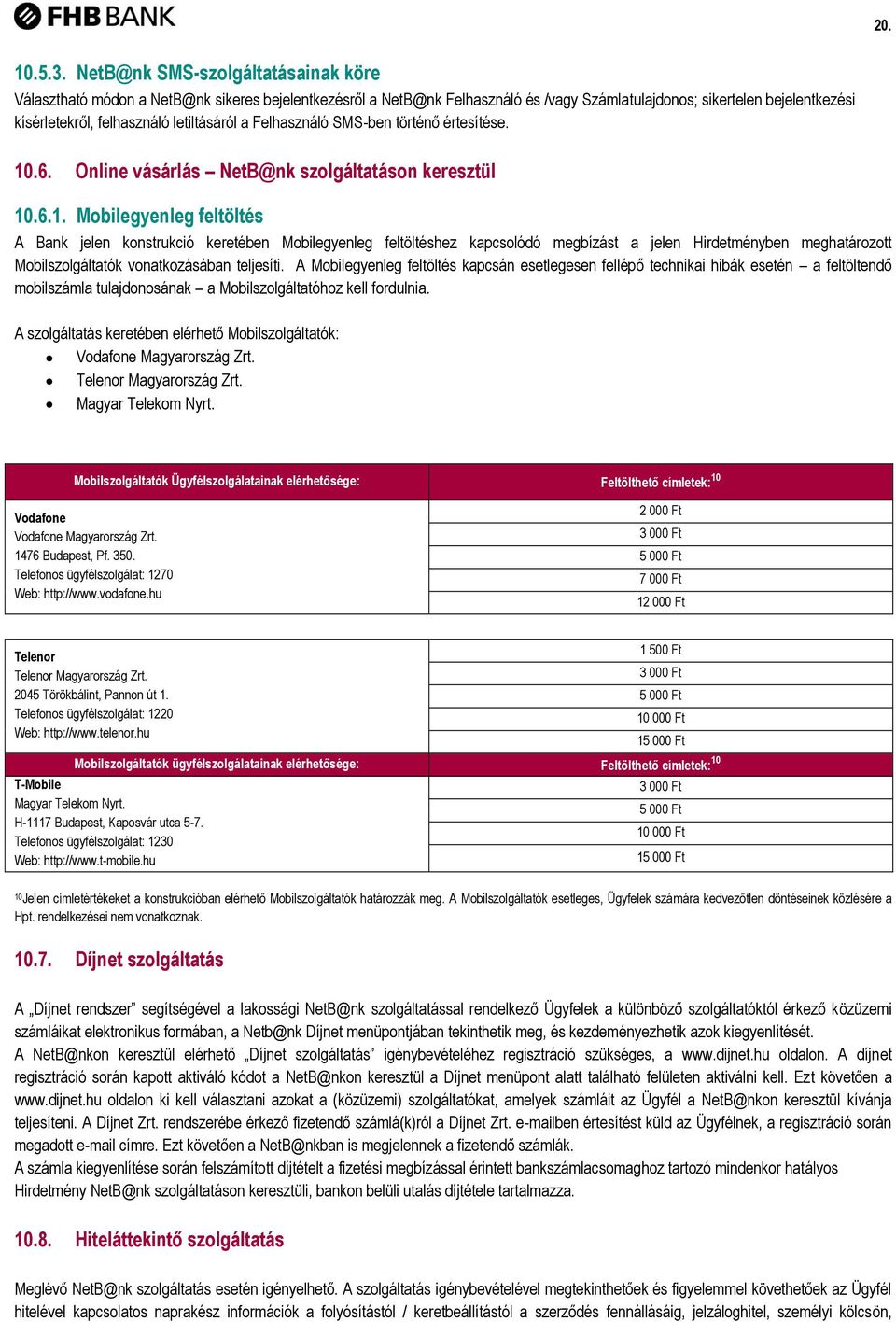letiltásáról a Felhasználó SMS-ben történő értesítése. 10
