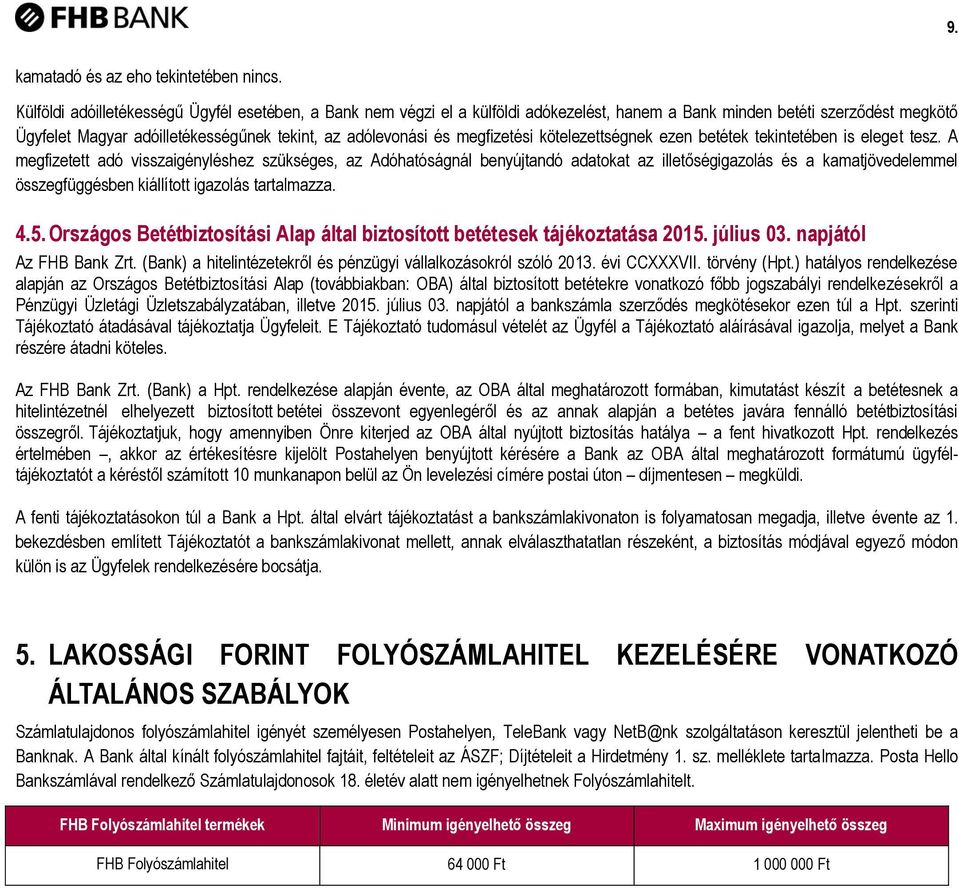 megfizetési kötelezettségnek ezen betétek tekintetében is eleget tesz.