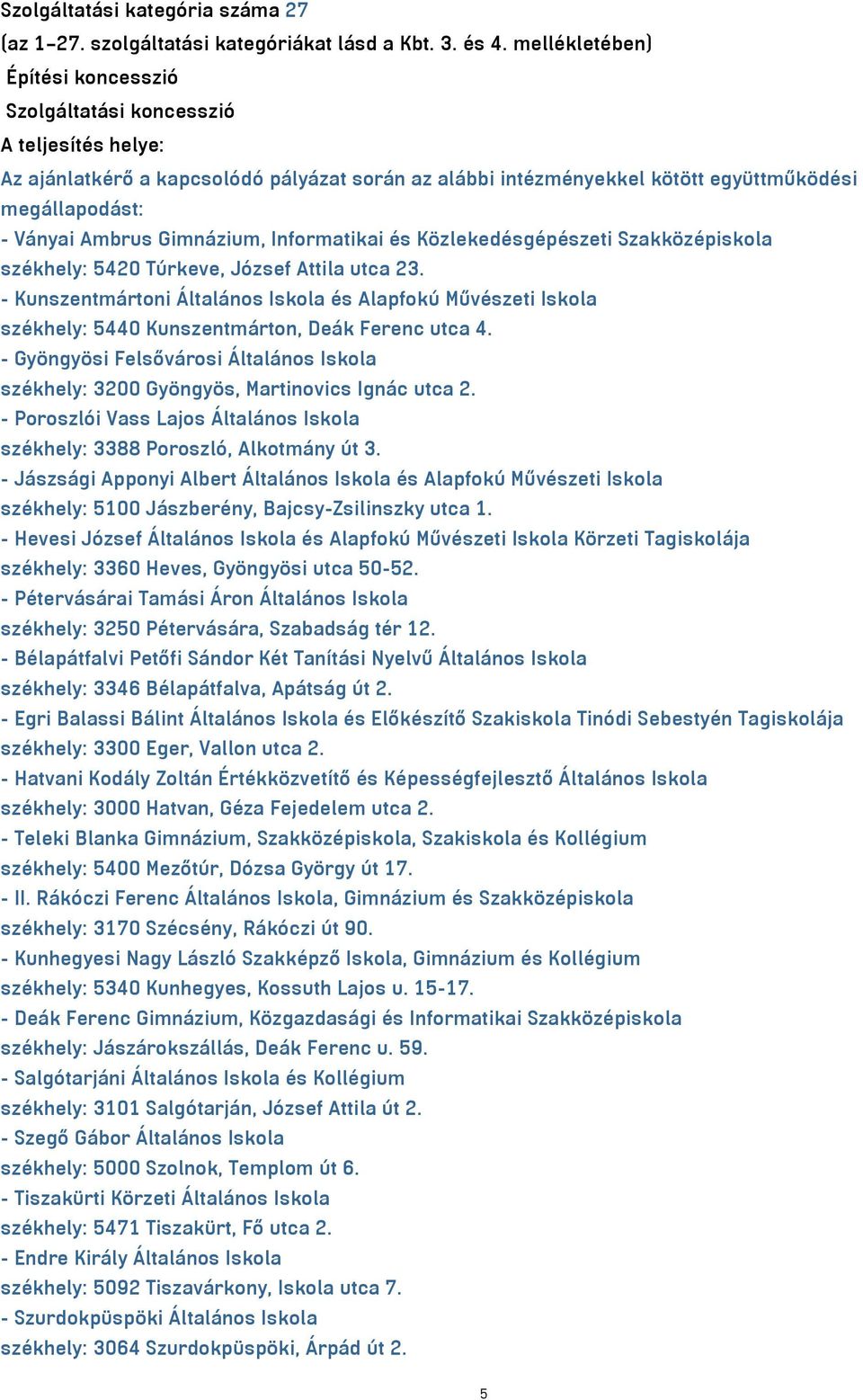 Gimnázium, Informatikai és Közlekedésgépészeti Szakközépiskola székhely: 5420 Túrkeve, József Attila utca 23.