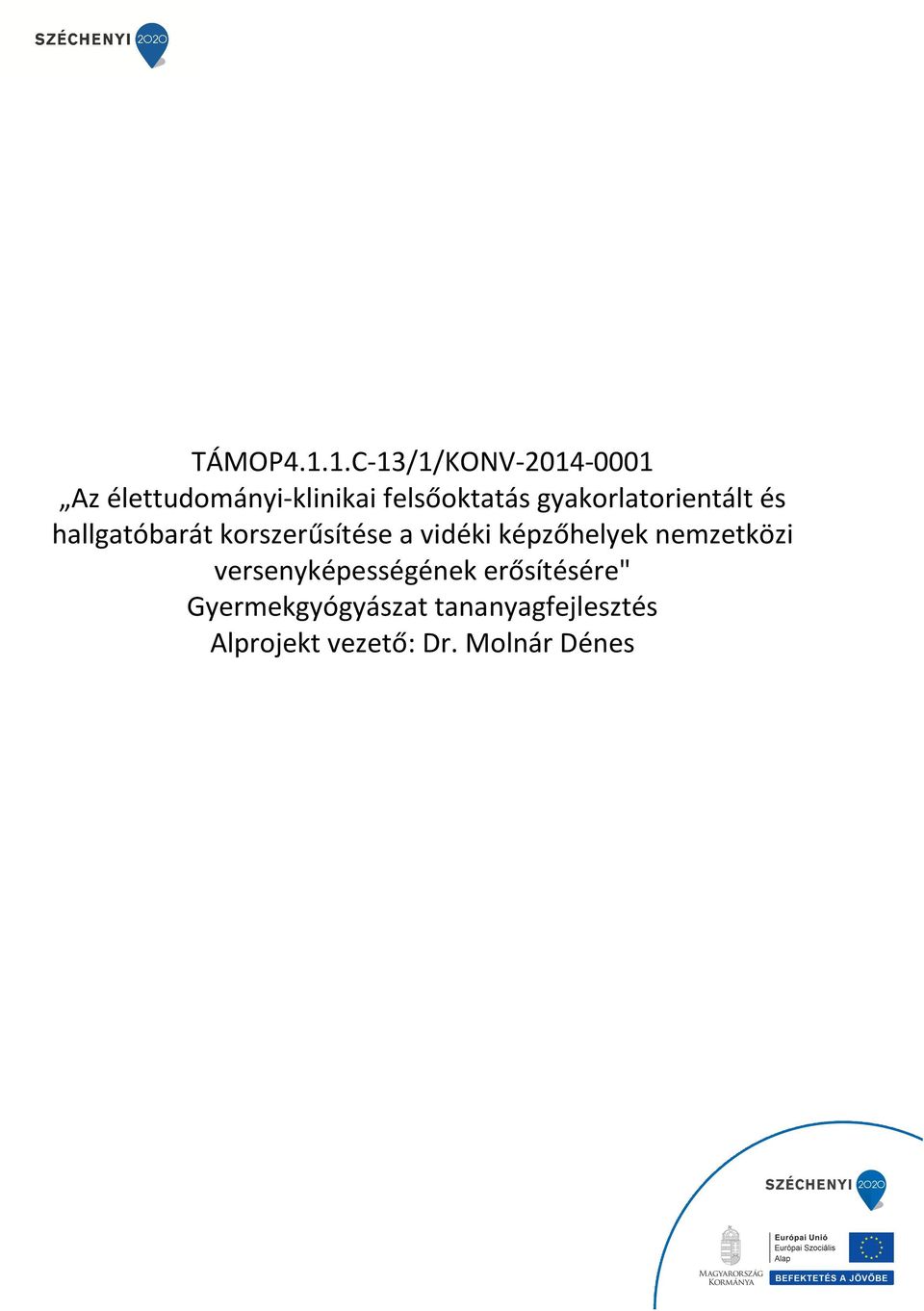 gyakorlatorientált és hallgatóbarát korszerűsítése a vidéki