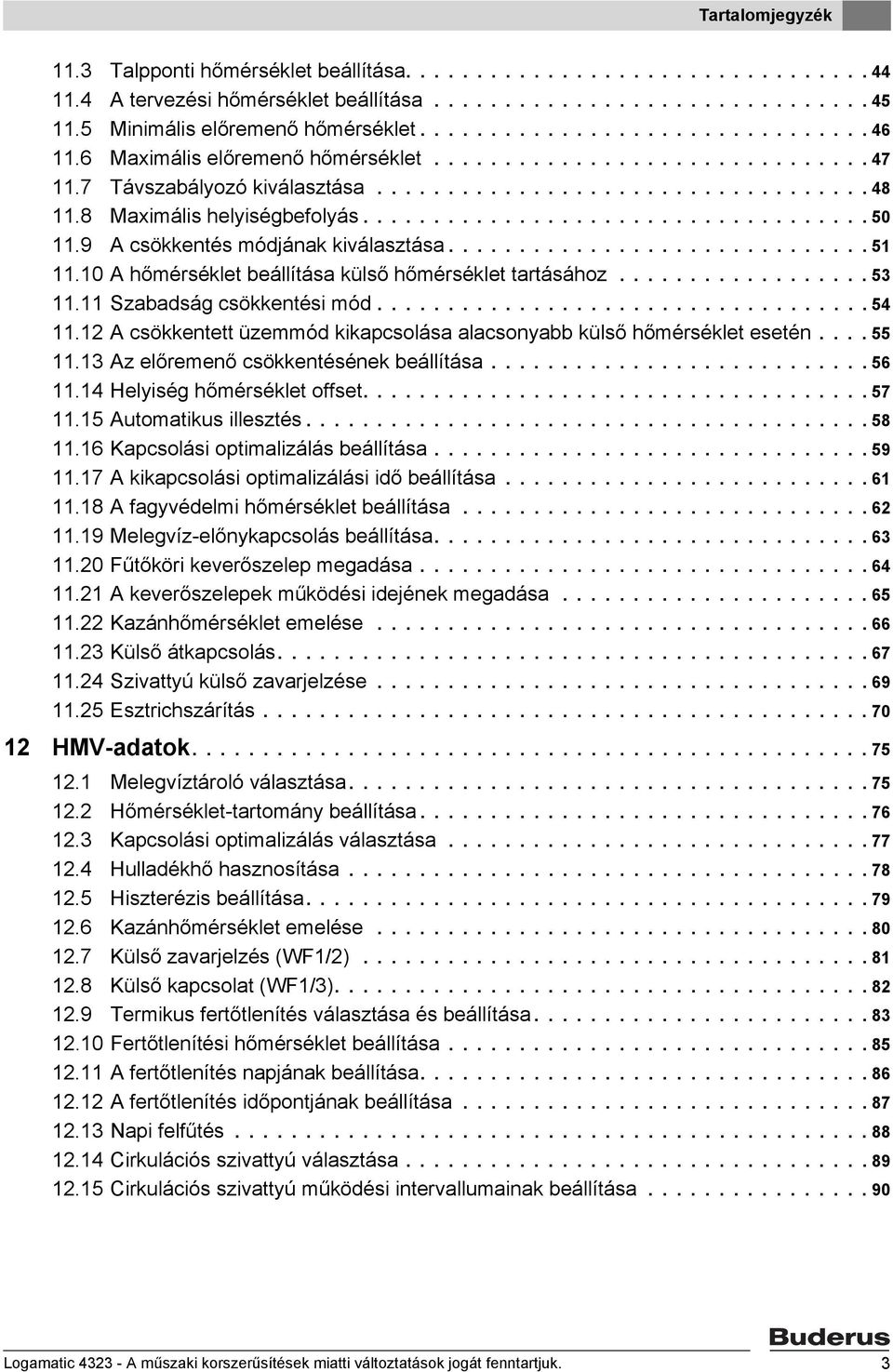 8 Maximális helyiségbefolyás.................................... 50 11.9 A csökkentés módjának kiválasztása.............................. 51 11.