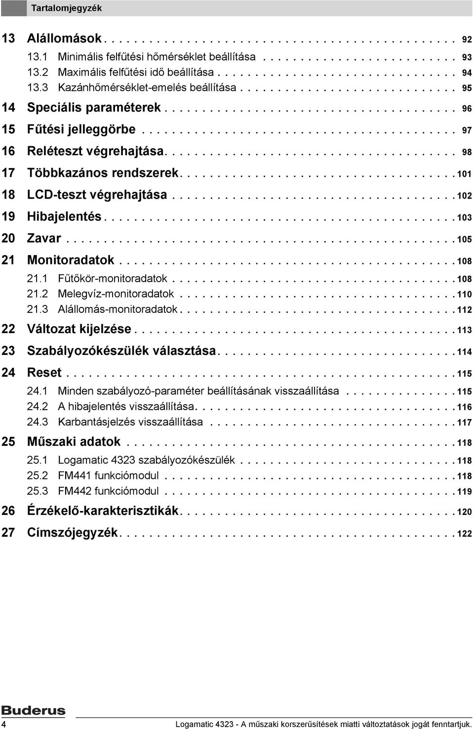 ......................................... 97 16 Reléteszt végrehajtása....................................... 98 17 Többkazános rendszerek..................................... 101 18 LCD-teszt végrehajtása.