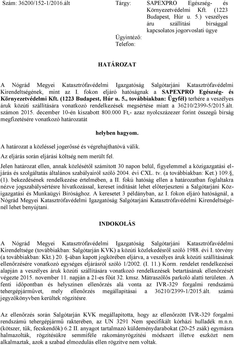 fokon eljáró hatóságnak a SAPEXPRO Egészség- és Környezetvédelmi Kft. (1223 Budapest, Húr u. 5.