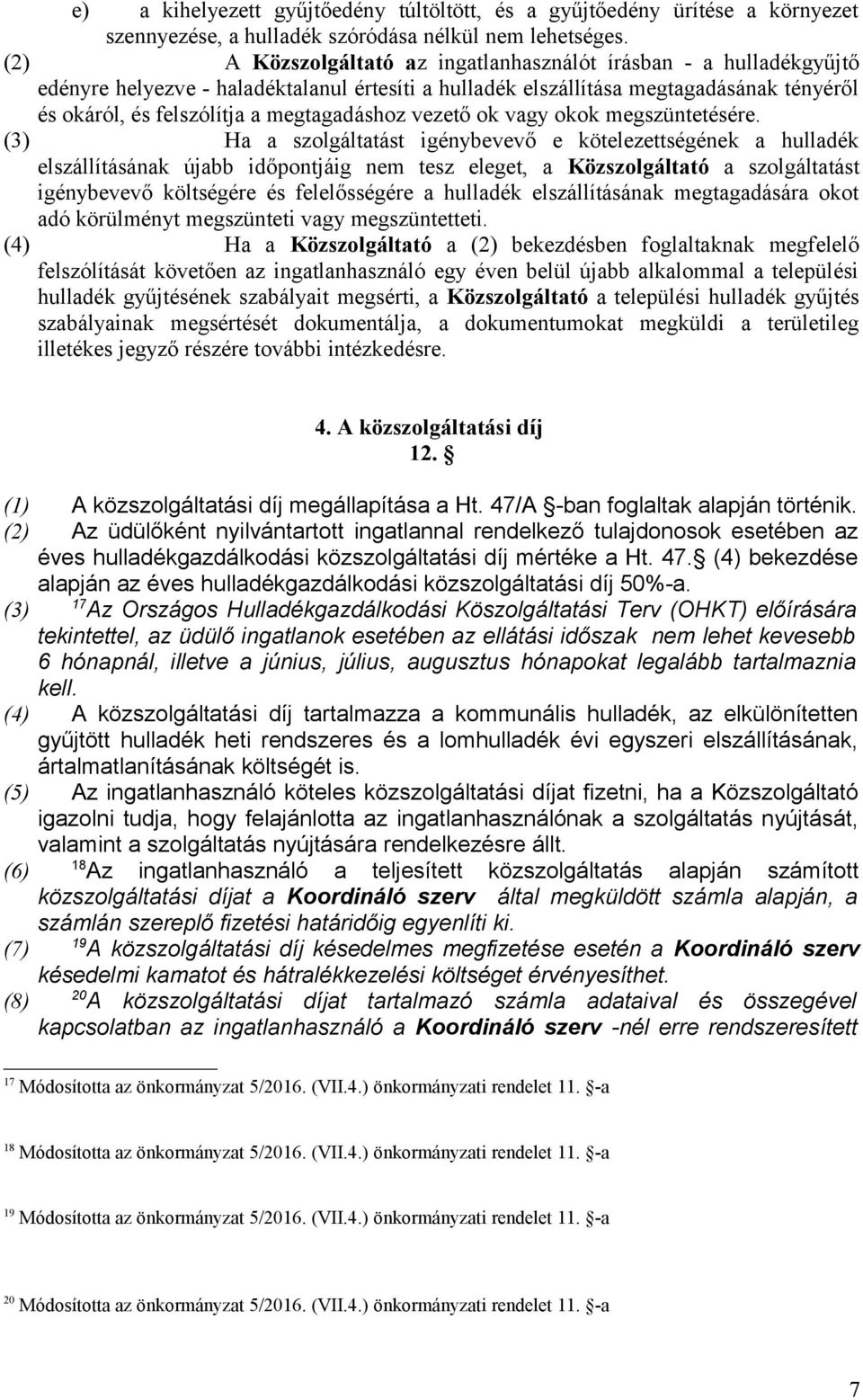 megtagadáshoz vezető ok vagy okok megszüntetésére.