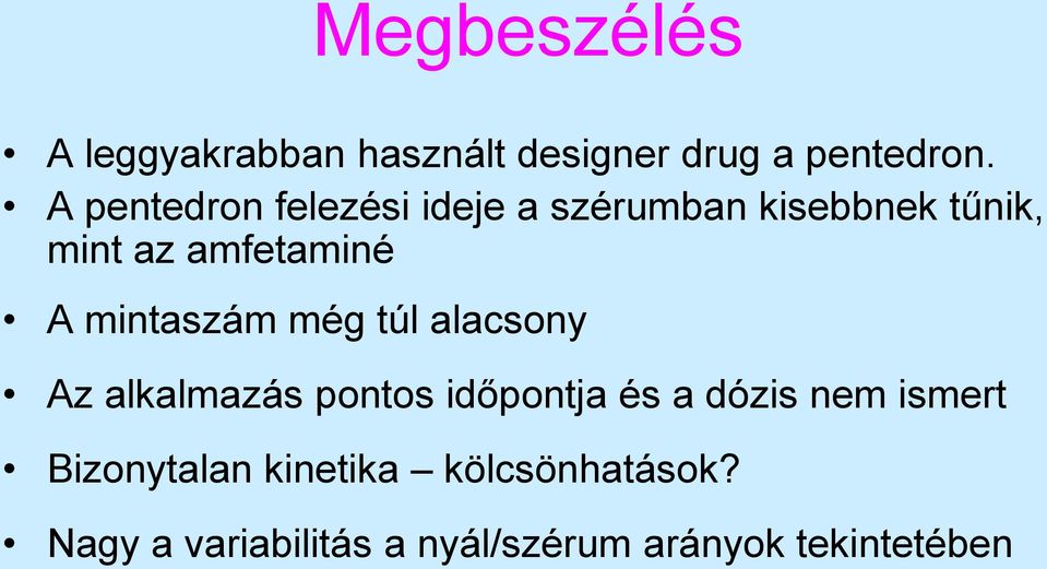 mintaszám még túl alacsony Az alkalmazás pontos időpontja és a dózis nem