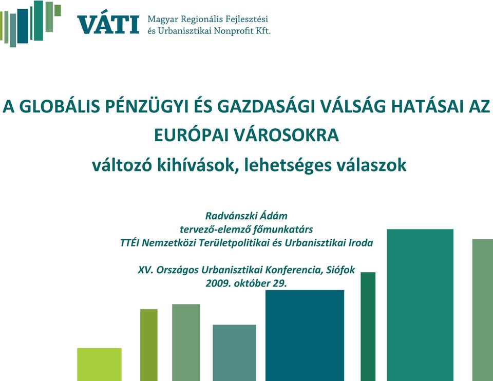 tervező-elemzőfőmunkatárs TTÉI Nemzetközi Területpolitikai és