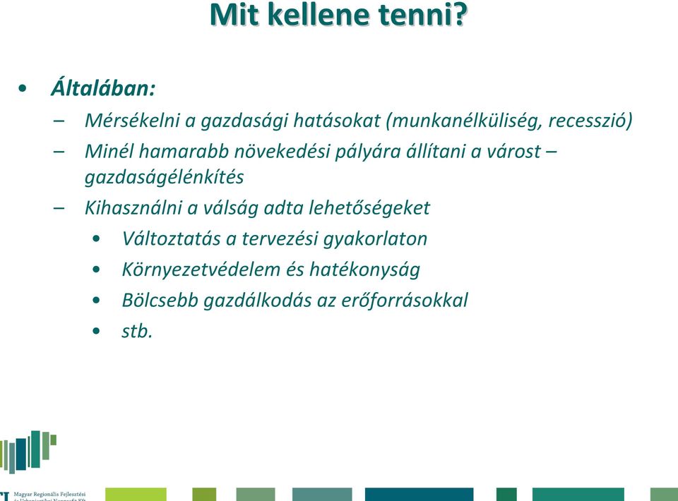 hamarabb növekedési pályára állítani a várost gazdaságélénkítés Kihasználni a