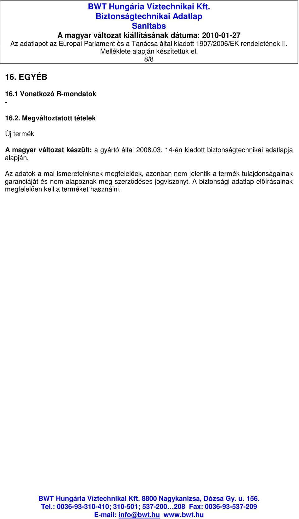 03. 14én kiadott biztonságtechnikai adatlapja alapján.