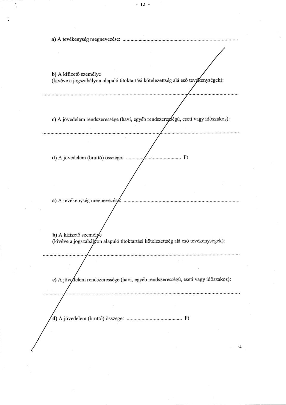 (bruttó) összege Ft b) A kifizető személ e (kivéve a jogszabá on alapuló titoktartási kötelezettség alá eső