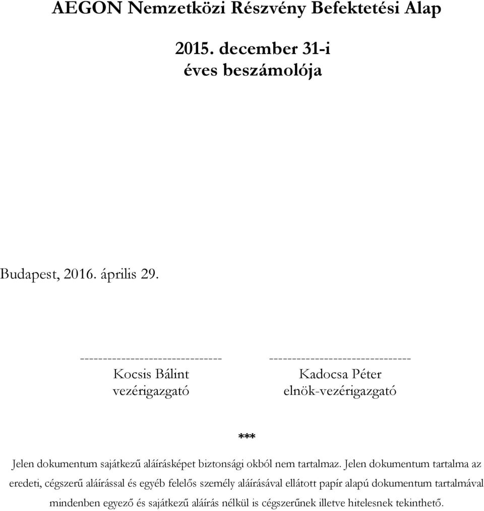 Jelen dokumentum sajátkezű aláírásképet biztonsági okból nem tartalmaz.