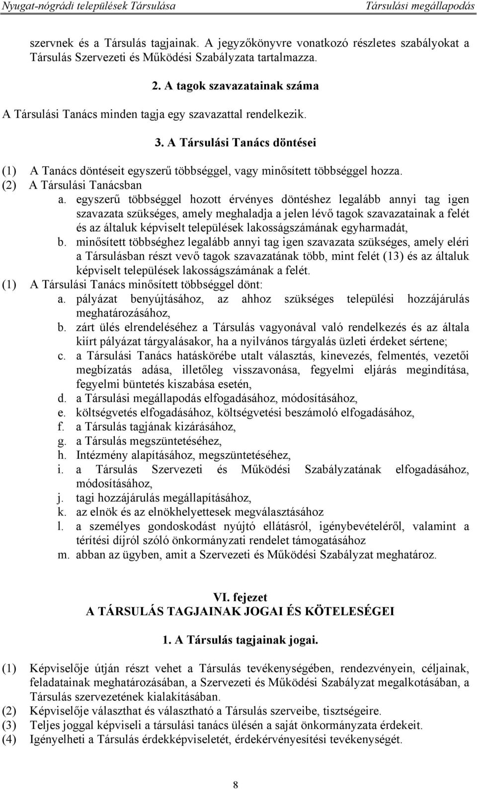 (2) A Társulási Tanácsban a.