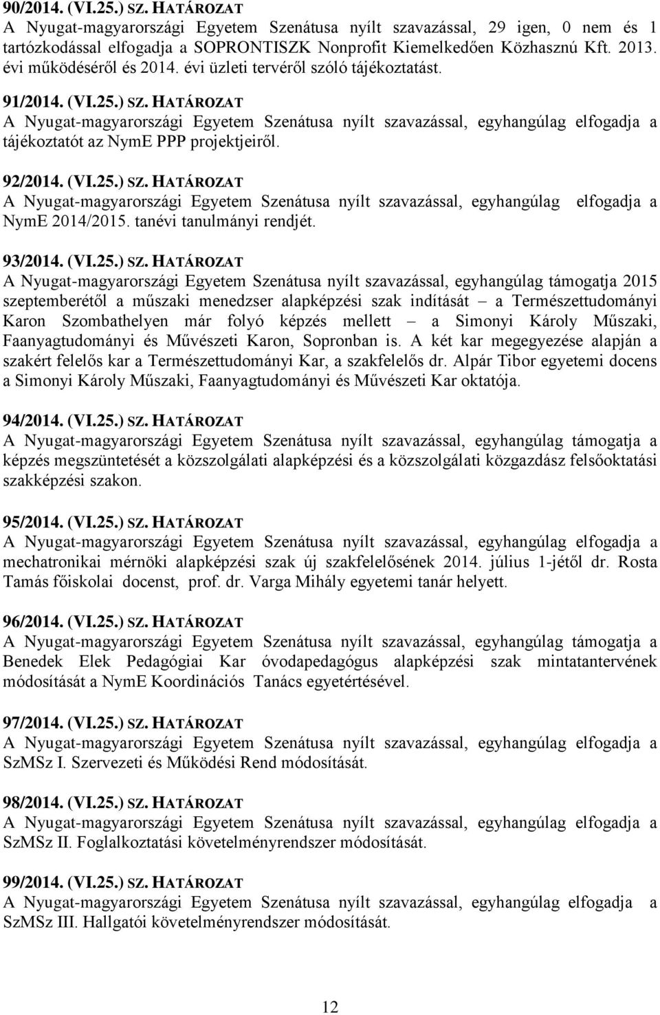 tanévi tanulmányi rendjét. 93/2014. (VI.25.) SZ.