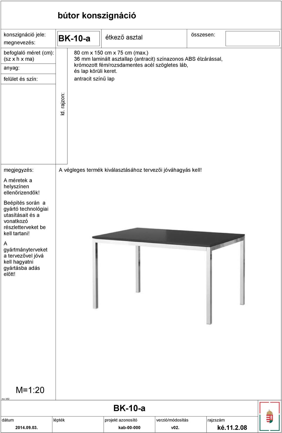 krómozott fém/rozsdamentes acél szögletes láb, és lap körüli keret.