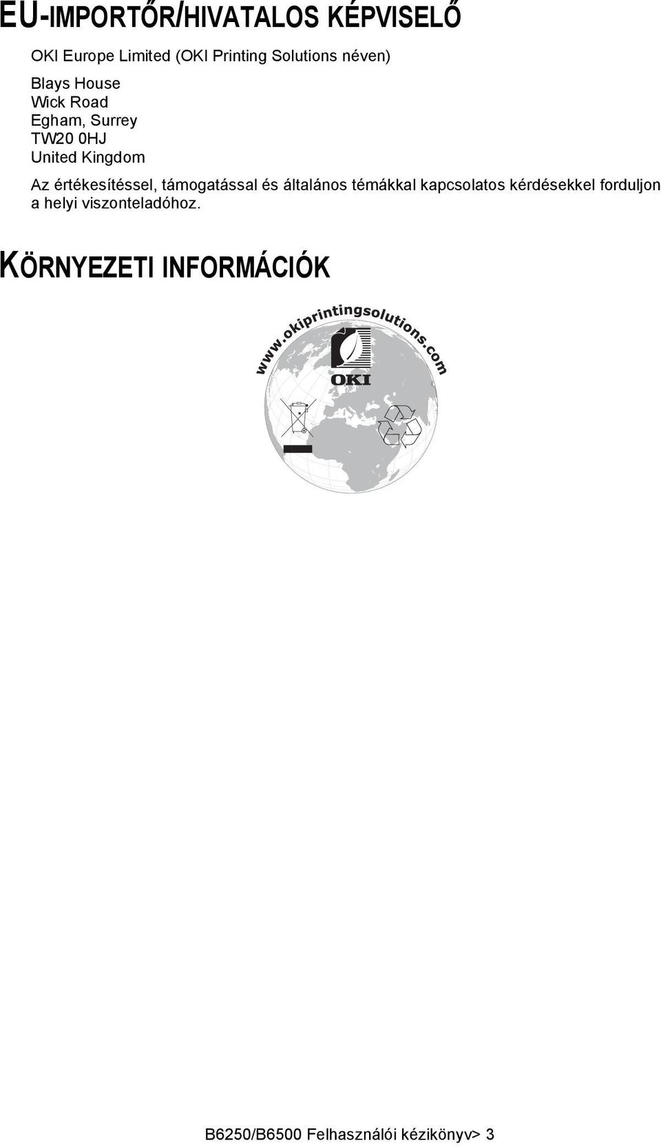 értékesítéssel, támogatással és általános témákkal kapcsolatos kérdésekkel