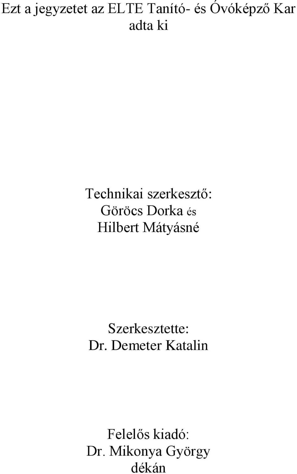 és Hilbert Mátyásné Szeresztette: Dr.